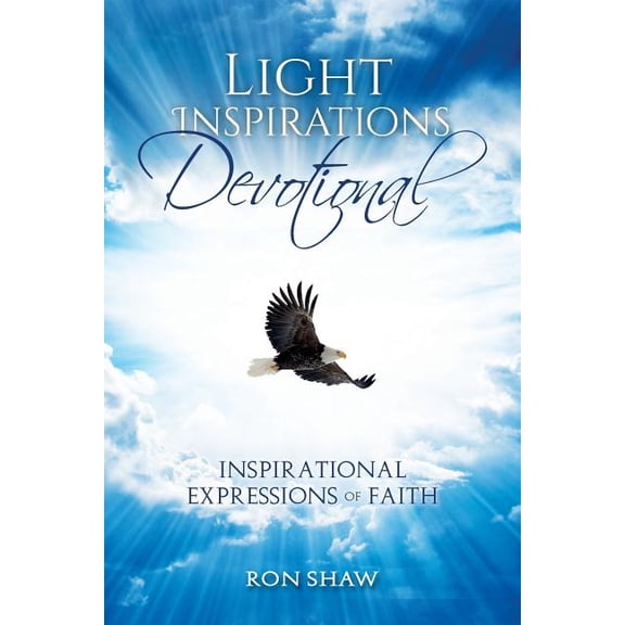 Light Inspirations Devotional: 31-Day Devotional of Inspirational Expressions of Faith (Paperback) by Ron Shaw