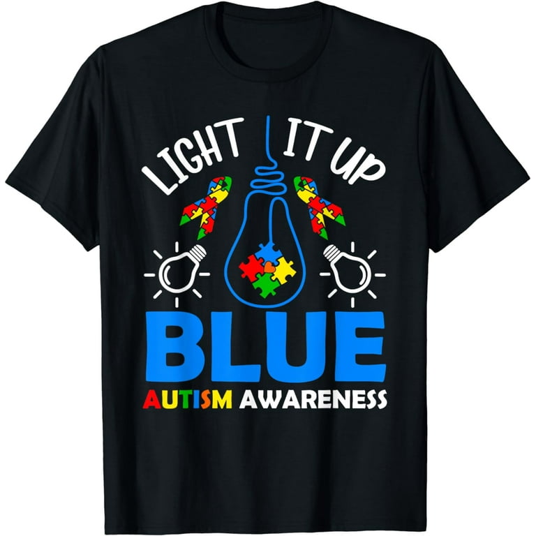 Light It Up Blue Autism Shirt Funny Autism Awareness Light It Up Blue Autism Shirt Funny Autism Awareness