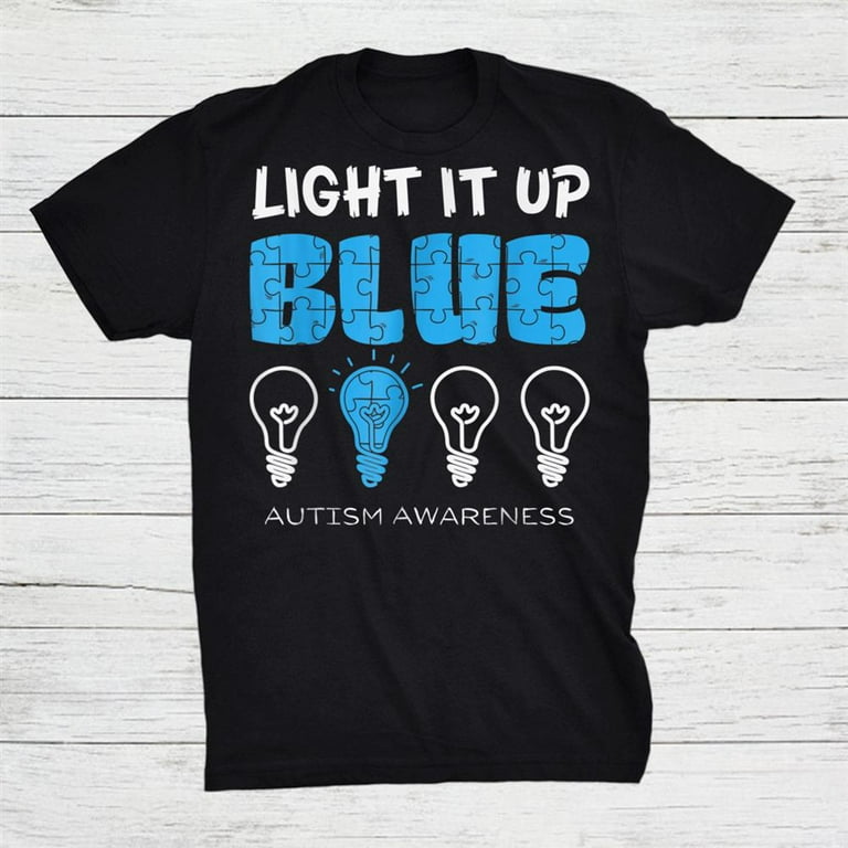 Light It Up Blue - Autism Awareness Day T-Shirt Gift Light It Up Blue - Autism Awareness Day T-Shirt Gift