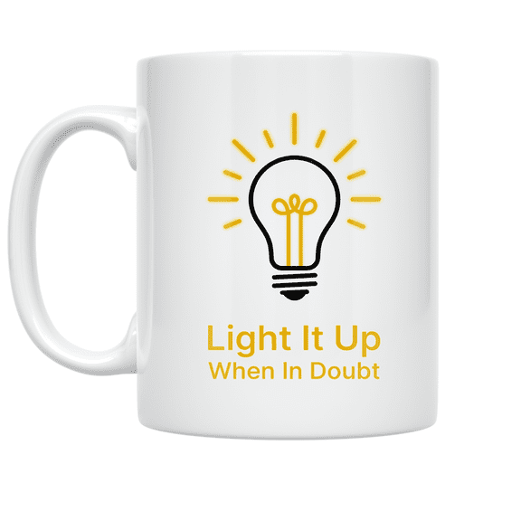 Light It Up When In Doubt - Mood Lighting Enthusiast - 11 oz Ceramic Coffee Mug