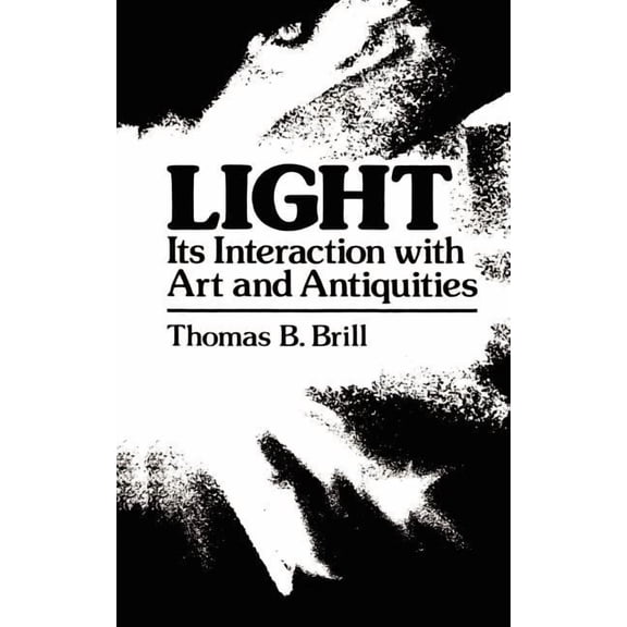 Light: Its Interaction with Art and Antiquities, (Hardcover)