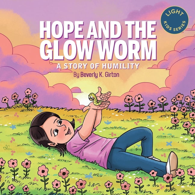 Light Kids Hope and the Glow Worm: A Story of Humility, Book 4, (Paperback)