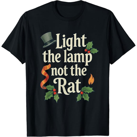 Light The Lamp Not The Rat Funny Christmas Matching Family T-Shirt- American fashion hot selling casual retro high quality 100% cotton T-shirt 1 piece- American fashion hot selling casual retro high