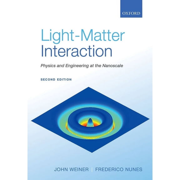 Light-Matter Interaction: Physics and Engineering at the Nanoscale, (Paperback)