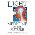 thumbnail image 1 of Light: Medicine of the Future: How We Can Use It to Heal Ourselves Now, (Paperback), 1 of 1