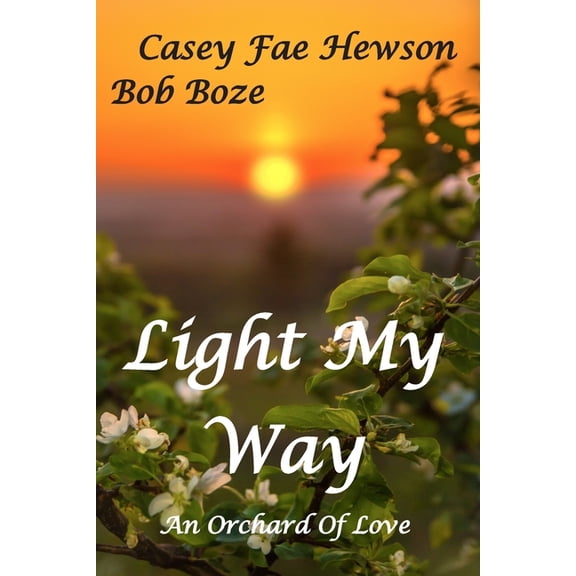 Light My Way Paperback 1081585404 9781081585402 Bob Boze, Casey Fae Hewson