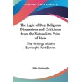 thumbnail image 1 of Light Of Day, Religious Discussions And Criticisms From The Naturalist's Point Of View : The Writings Of John Burroughs, 1 of 1