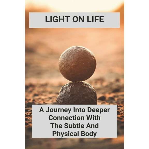 Light On Life: A Journey Into Deeper Connection With The Subtle And Physical Body: Dedicate Yoga Journey (Paperback)