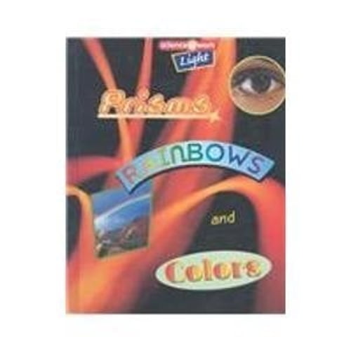 Pre-Owned Light: Prisms, Rainbows, and Colors (Hardcover) 0739869957 9780739869956