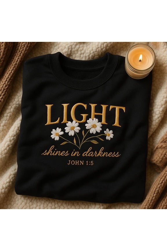 Light Shines in Darkness Embroidered Sweatshirt, John 1:5 Bible Verse Sweater, Christian Floral Crewneck, Religious Gift