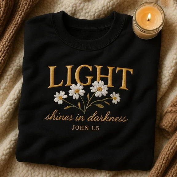 Light Shines in Darkness Embroidered Sweatshirt, John 1:5 Bible Verse Sweater, Christian Floral Crewneck, Religious Gift