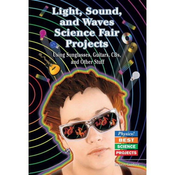 Pre-Owned Light, Sound, and Waves Science Fair Projects Using Sunglasses, Guitars, CDs, and Other Stuff