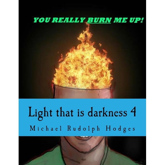 Light that is darkness 4 Paperback 1546358560 9781546358565 Mr. Michael Rudolph Hodges