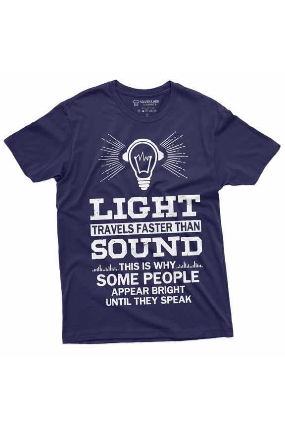 Light Travels Faster Than Sound Funny T-Shirt Geeky Science Tee