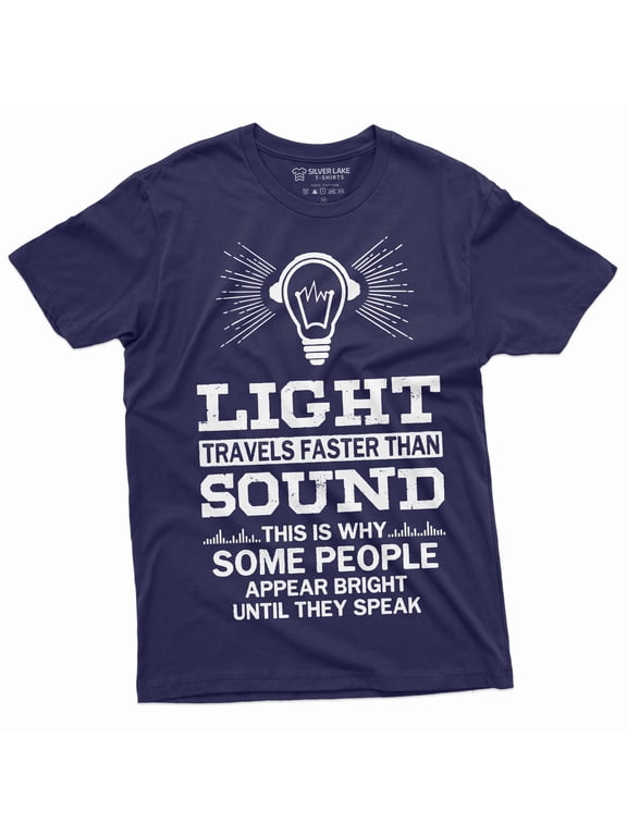 Light Travels Faster Than Sound Funny T-Shirt Geeky Science Tee