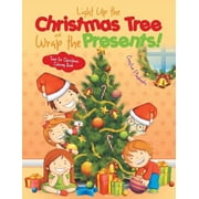 Light Up the Christmas Tree and Wrap the Presents! Time for Christmas Coloring Book, Paperback