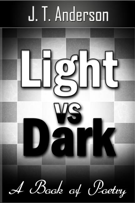 Light VS Dark (Paperback) by J T Anderson