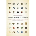 thumbnail image 1 of Light When It Comes: Trusting Joy, Facing Darkness, and Seeing God in Everything, (Paperback), 1 of 1