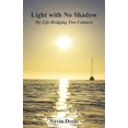 thumbnail image 1 of Light With No Shadow : My Life Bridging Two Cultures, 1 of 1