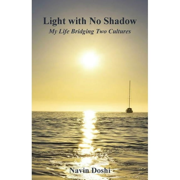 Light With No Shadow : My Life Bridging Two Cultures