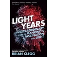 thumbnail image 1 of Light Years: The Extraordinary Story of Mankind's Fascination with Light, (Paperback), 1 of 1