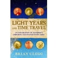 thumbnail image 1 of Light Years and Time Travel: An Exploration of Mankind's Enduring Fascination with Light, (Hardcover), 1 of 1