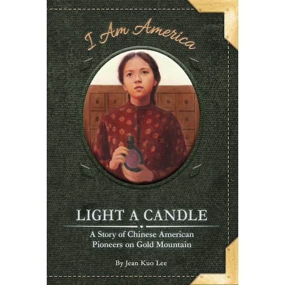 Light a Candle: A Story of Chinese American Pioneers on Gold Mountain, (Paperback)