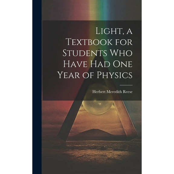Light, a Textbook for Students who Have had one Year of Physics (Hardcover)
