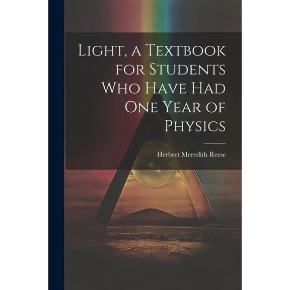 Light, a Textbook for Students who Have had one Year of Physics (Paperback)