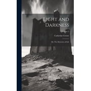 Light and Darkness Or, The Mysteries of Life; Volume 3, Hardcover