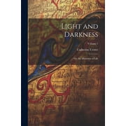 Light and Darkness Or, the Mysteries of Life; Volume 1, Paperback