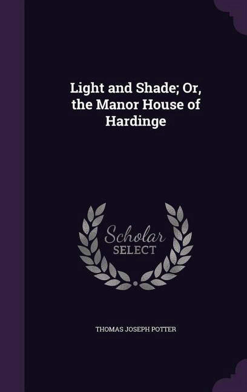 Light and Shade; Or, the Manor House of Hardinge (Hardcover)
