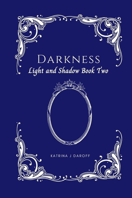 Light and Shadow Darkness: Light and Shadow Book Two, Book 2, (Paperback)
