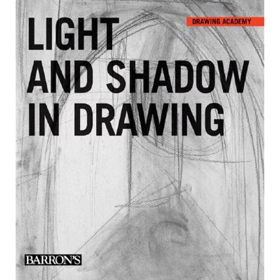Pre-Owned Light And Shadow in Drawing (Drawing Academy Series), 9780764159909, 0764159909, Hardcover,