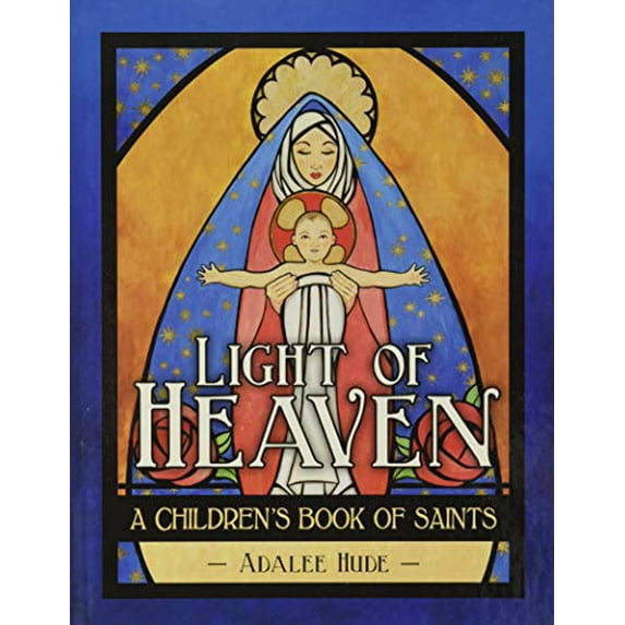 Pre-Owned Light of Heaven: A Children's Book of Saints (Hardcover) 168192370X 9781681923703