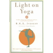 Light on Yoga : The Bible of Modern Yoga...