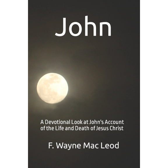 Light to My Path New Testament Commentar John: A Devotional Look at John's Account of the Life and Death of Jesus Christ, Book 5, (Paperback)