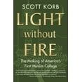 thumbnail image 1 of Light without Fire : The Making of America's First Muslim College (Paperback), 1 of 1