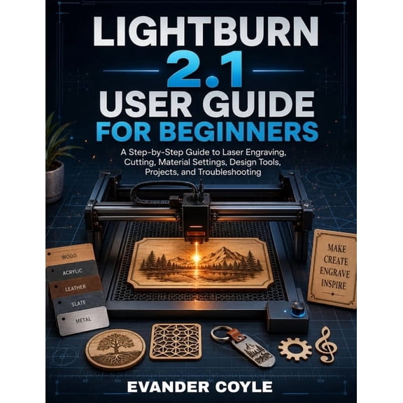 LightBurn 2.1 User Guide for Beginners, (Paperback)