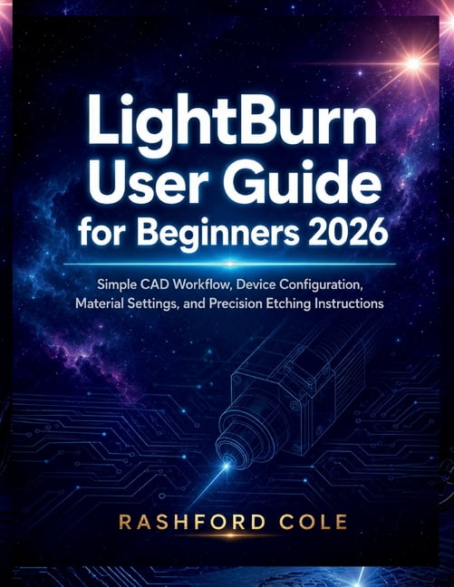 LightBurn User Guide for Beginners 2026: Simple CAD Workflow, Device ...