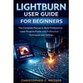 thumbnail image 1 of LightBurn User Guide for Beginners: The Complete Manual to Build Professional Laser Projects Faster with Professional Te, (Paperback), 1 of 1