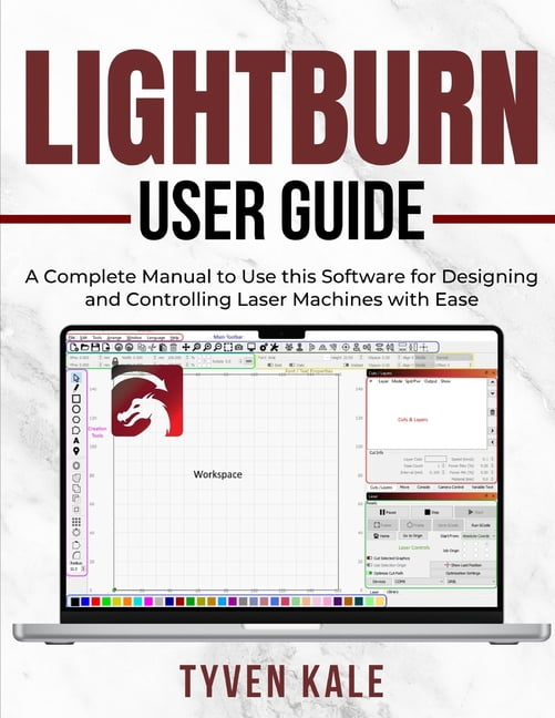 Lightburn User Guide: A Complete Manual to Use this Software for ...