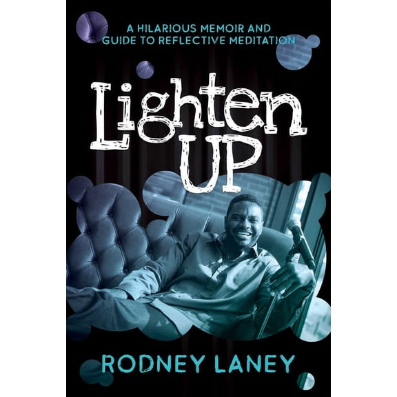 Lighten Up : A Hilarious Memoir and Guide to Reflective Meditation (Paperback)