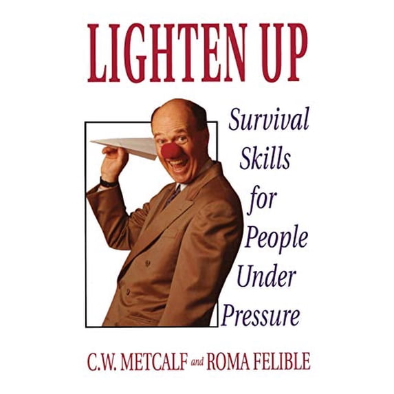 Pre-Owned Lighten Up: Survival Skills for People Under Pressure Paperback