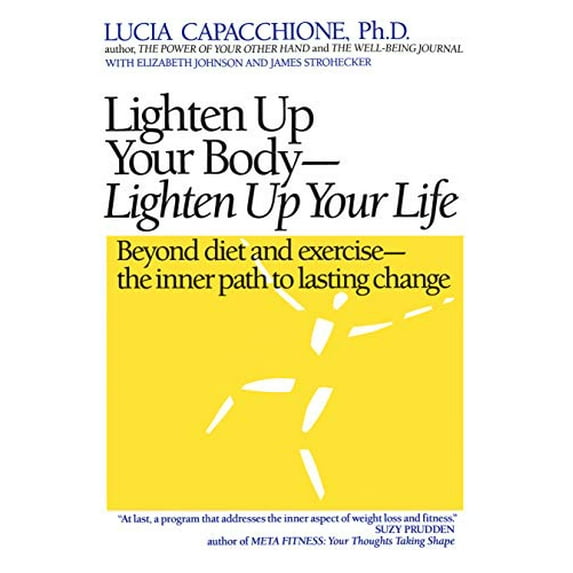 Pre-Owned Lighten Up Your Body, Lighten Up Your Life: Beyond Diet and Exercise--The Inner Path to Lasting Change (Paperback) 0878771506 9780878771509