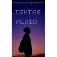 thumbnail image 1 of Lighter Fluid: A Gritty, Emotional High School Tale, (Hardcover), 1 of 1