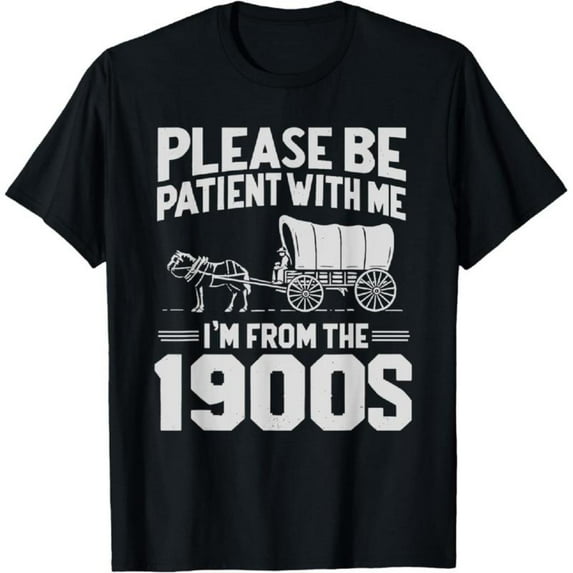 Lighthearted Vintage Graphic Tee, Tops Has "PLEASE BE PATIENT WITH ME I'M FROM THE 1900S" & Horse - Drawn Wagon Design, Round Neck Regular Fit T - shirts, Size(S - 5XL)