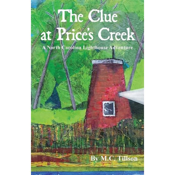 Lighthouse Adventure Book The Clue at Price's Creek: A North Carolina Lighthouse Adventure, (Paperback)