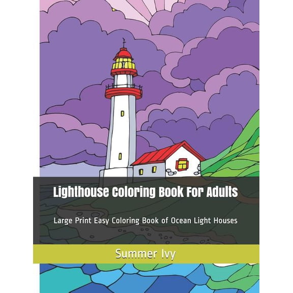 Adult Coloring Books: Lighthouse Coloring Book For Adults: Large Print Easy Coloring Book of Ocean Light Houses (Paperback)(Large Print)