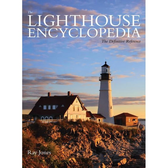 Lighthouse Encyclopedia : The Definitive Reference (Hardcover)